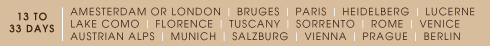 Holiday destinations Europe Tour Amsterdam London Bruges Paris Heidelberg Lucerne Lake como Florence Tuscany Sorrento Rome Venice Austrian Alps Munich Salzburg Vienna Prague Berlin